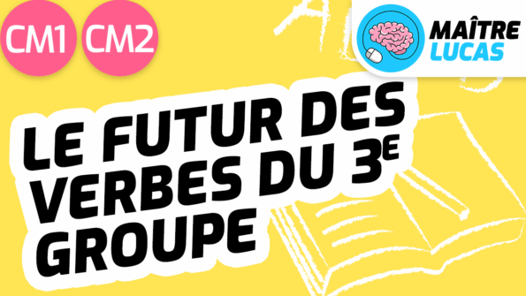Leçon le futur des verbes du 3e groupe CM1 CM2